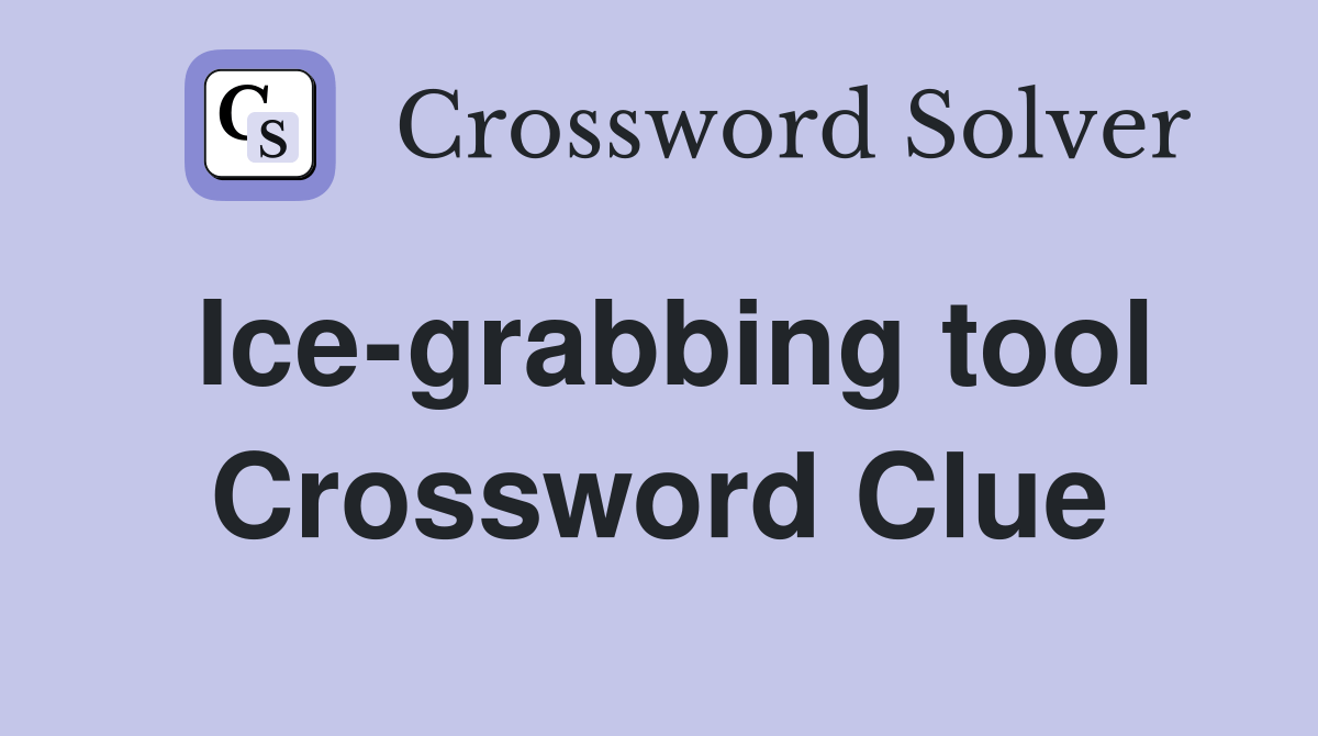 Icegrabbing tool Crossword Clue Answers Crossword Solver